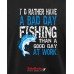Bad day fishing Bad day fishing